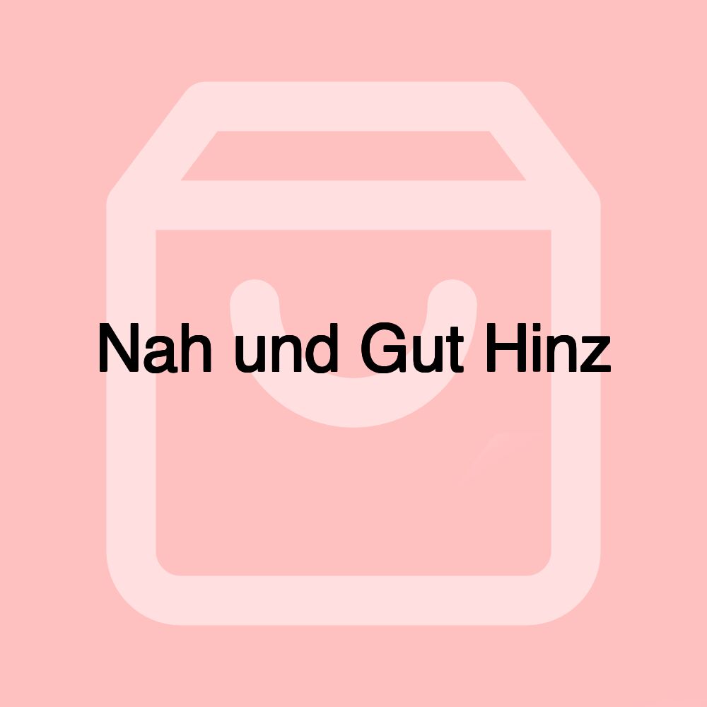 Nah und Gut Hinz