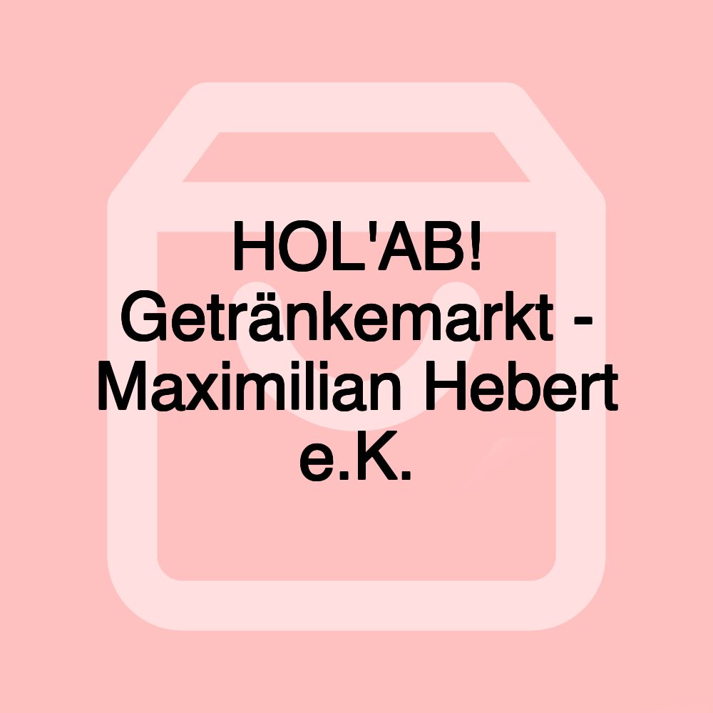 HOL'AB! Getränkemarkt - Maximilian Hebert e.K.