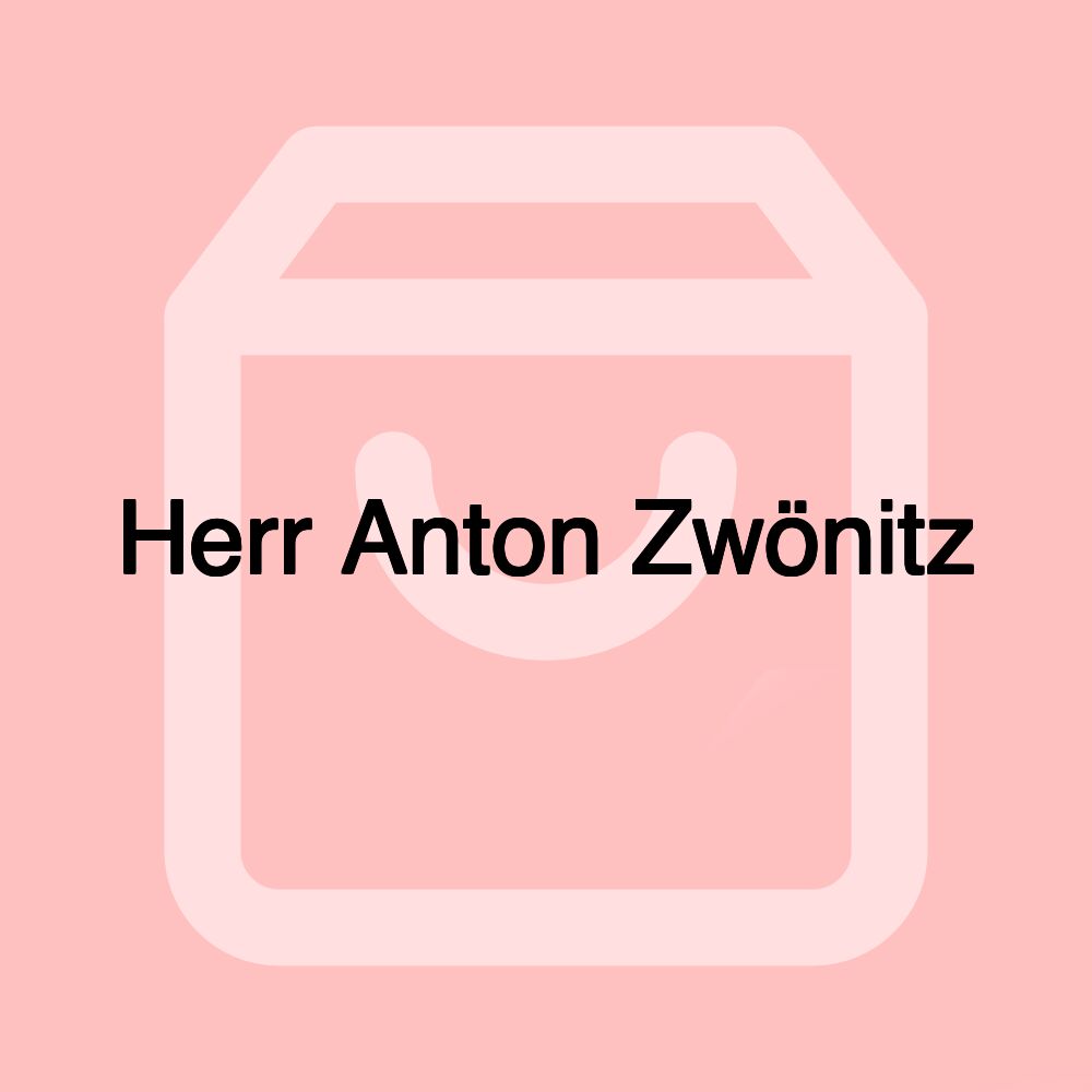 Herr Anton Zwönitz