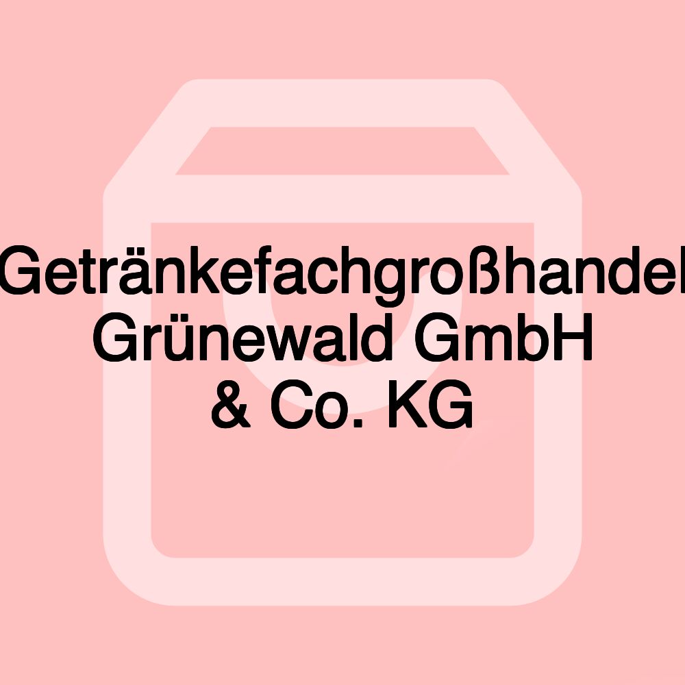 Getränkefachgroßhandel Grünewald GmbH & Co. KG