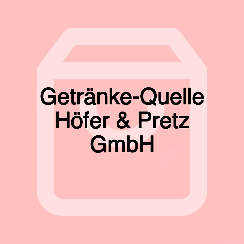 Getränke-Quelle Höfer & Pretz GmbH Getränke-Quelle Höfer & Pretz GmbH