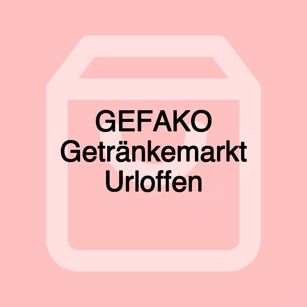 GEFAKO Getränkemarkt Urloffen