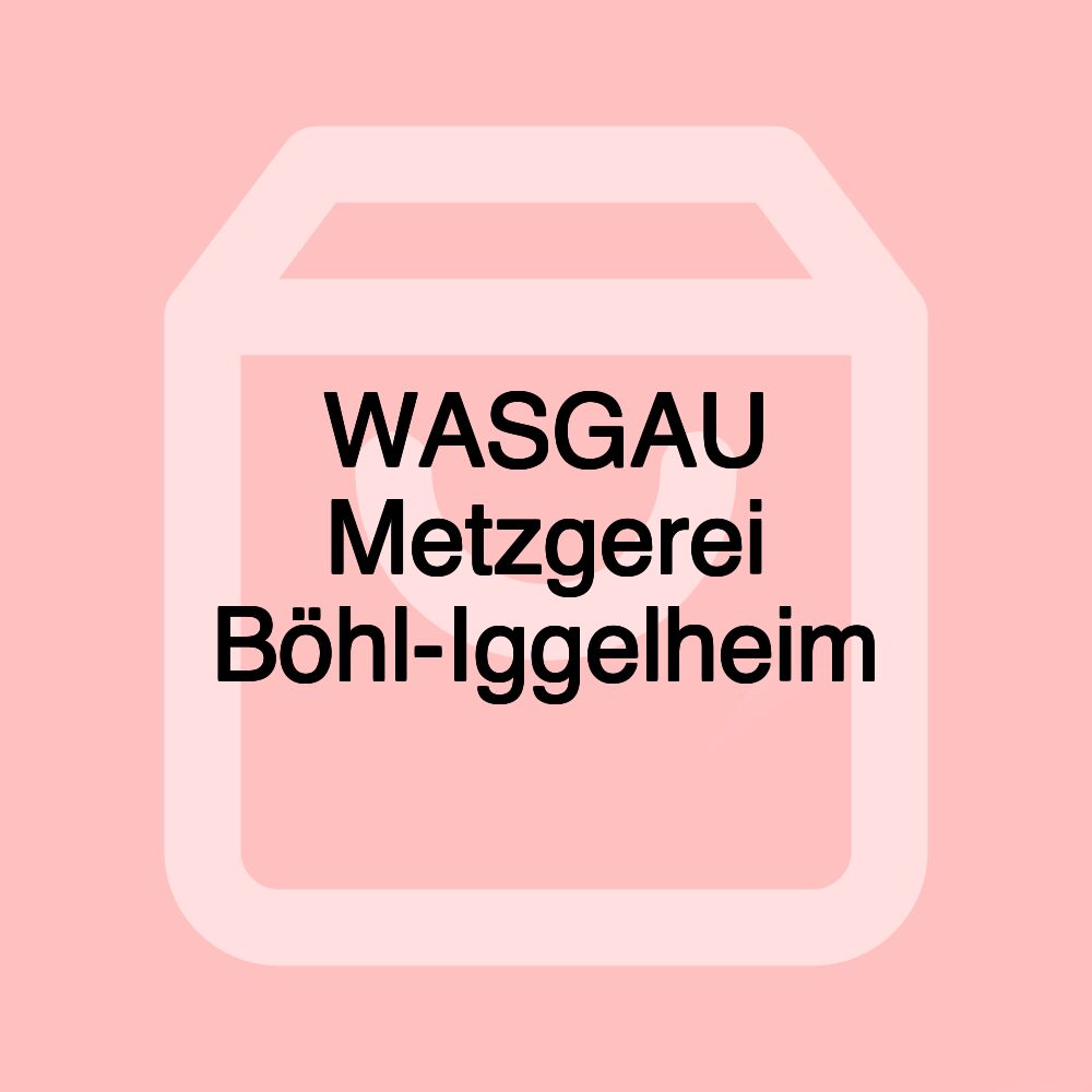 WASGAU Metzgerei Böhl-Iggelheim WASGAU Metzgerei Böhl-Iggelheim