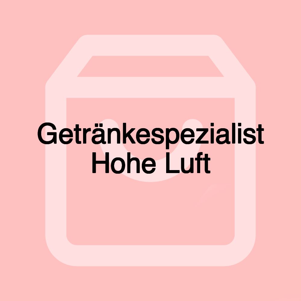 Getränkespezialist Hohe Luft