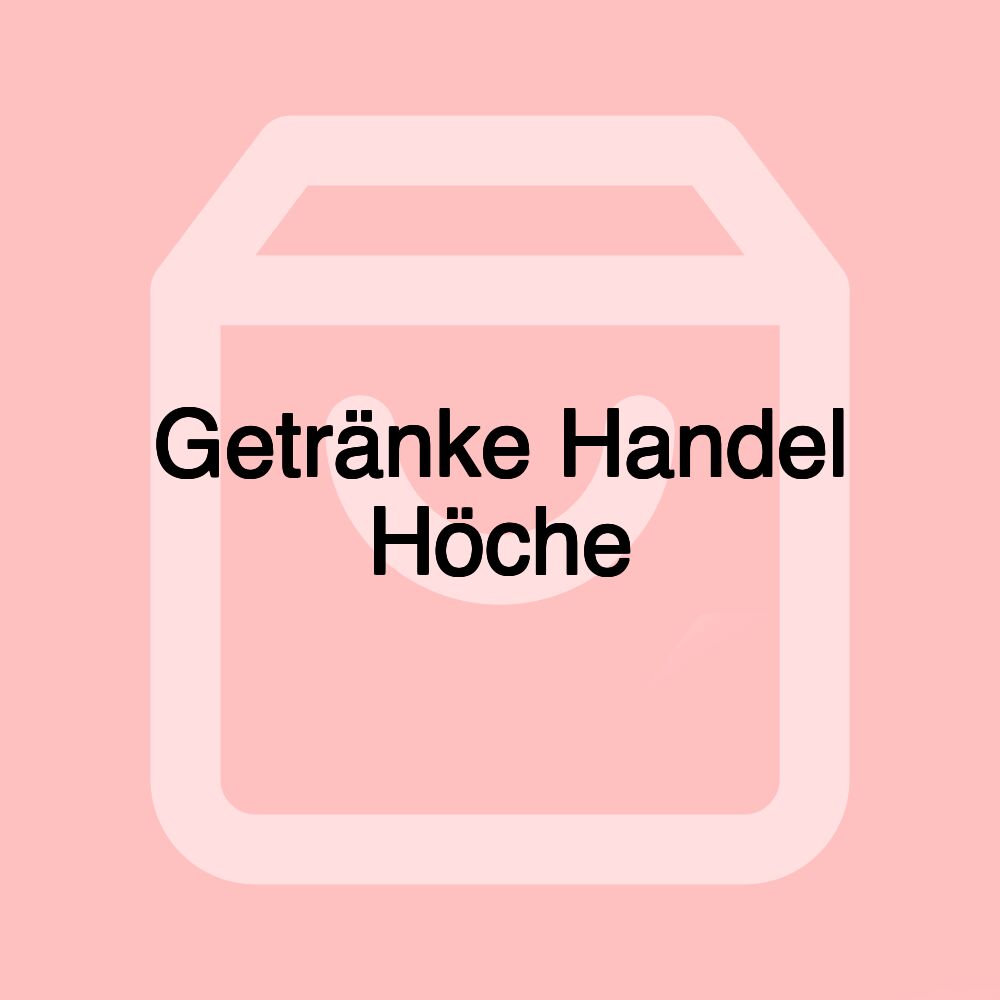 Getränke Handel Höche