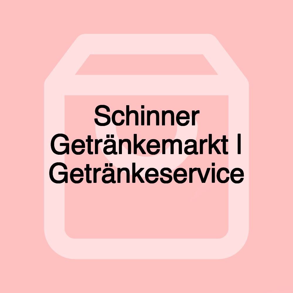 Schinner Getränkemarkt | Getränkeservice