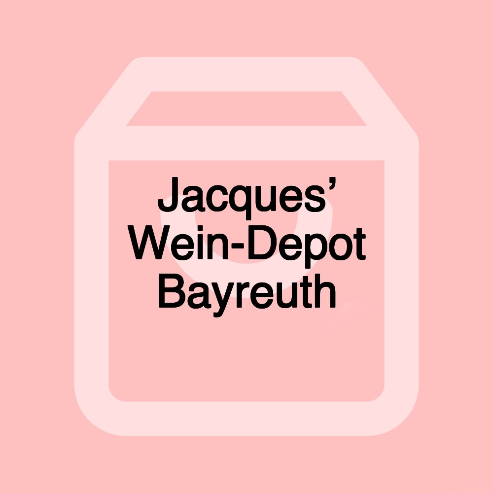 Jacques’ Wein-Depot Bayreuth