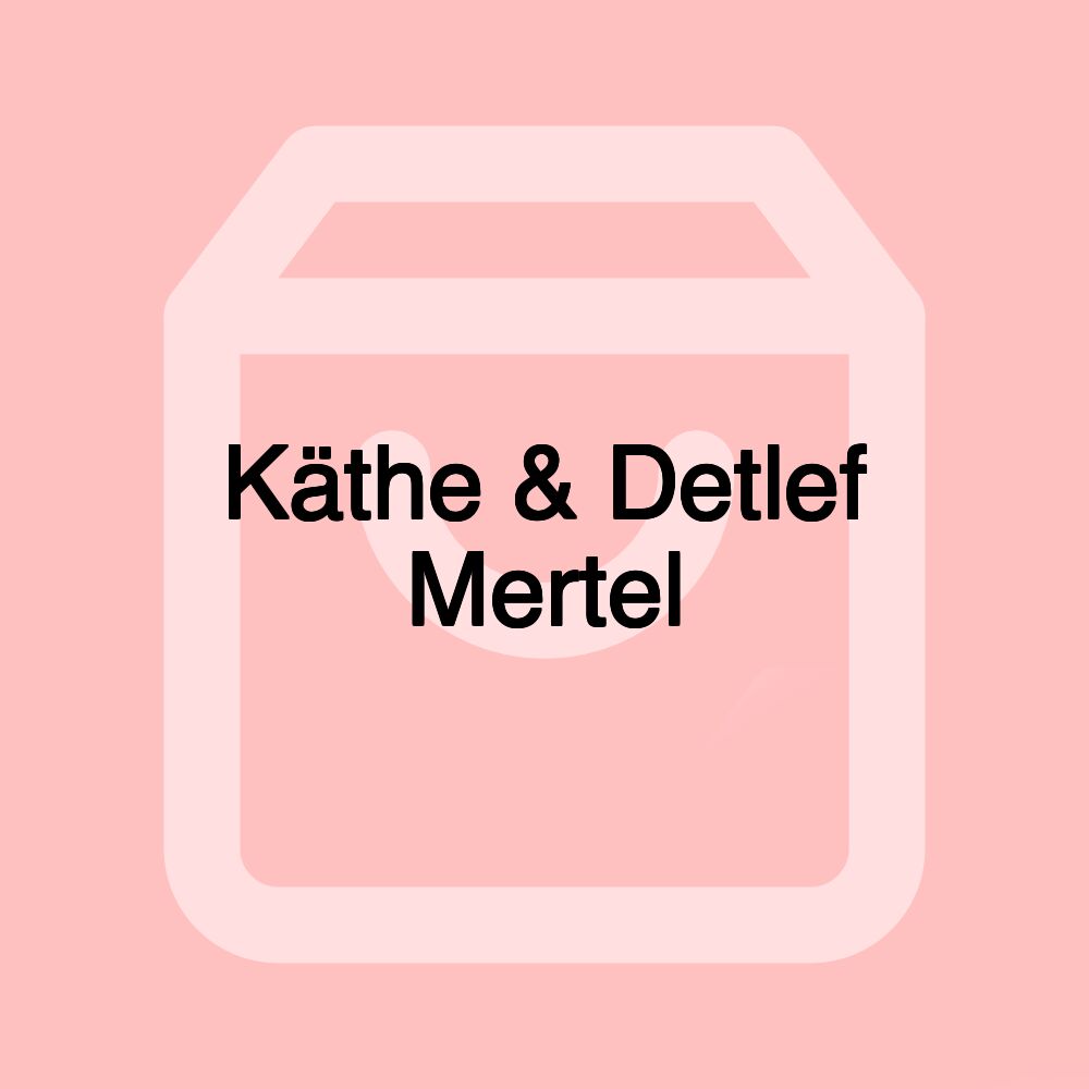 Käthe & Detlef Mertel
