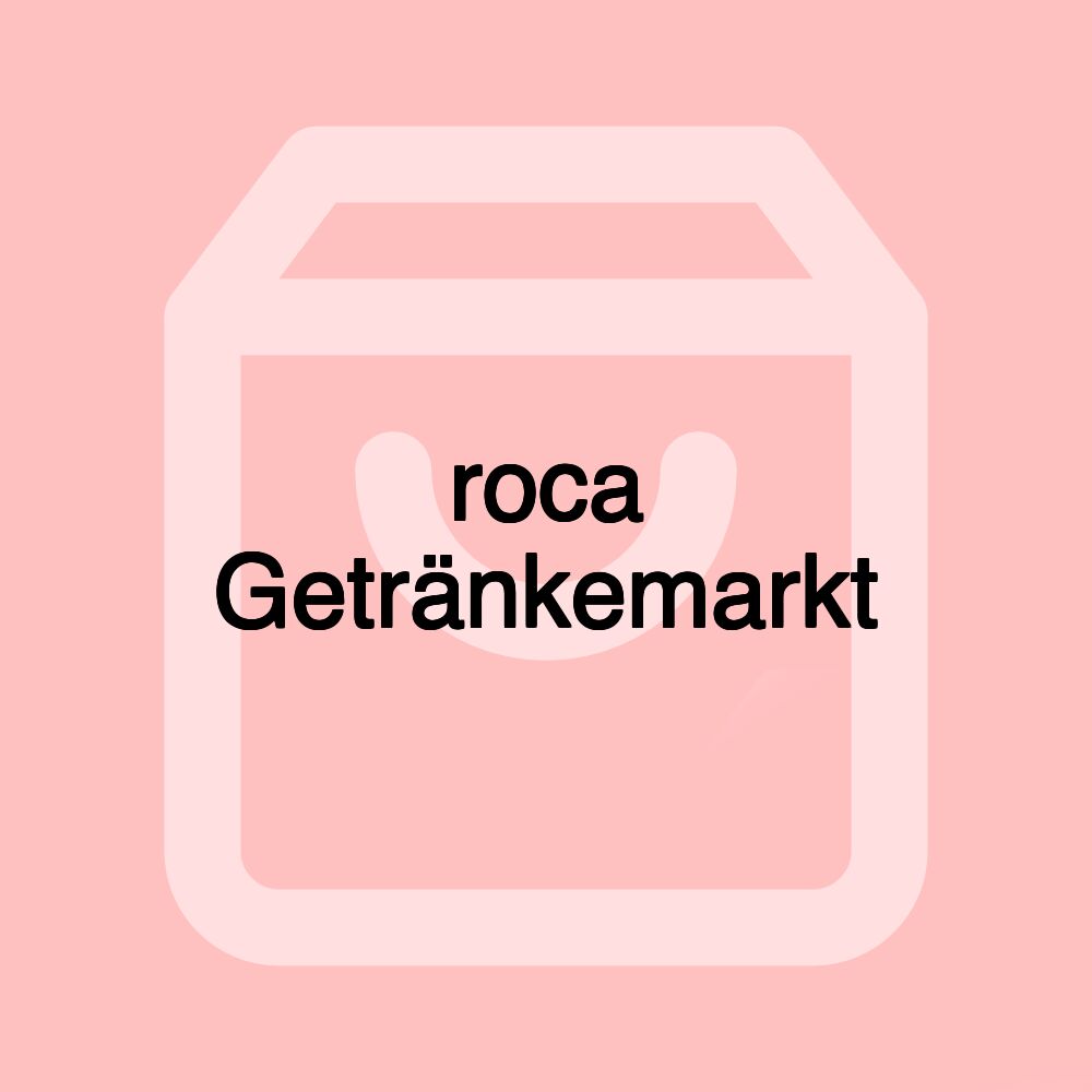 roca Getränkemarkt roca Getränkemarkt