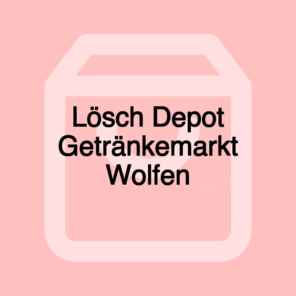 Lösch Depot Getränkemarkt Wolfen