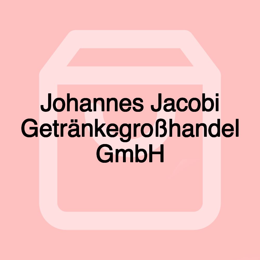 Johannes Jacobi Getränkegroßhandel GmbH