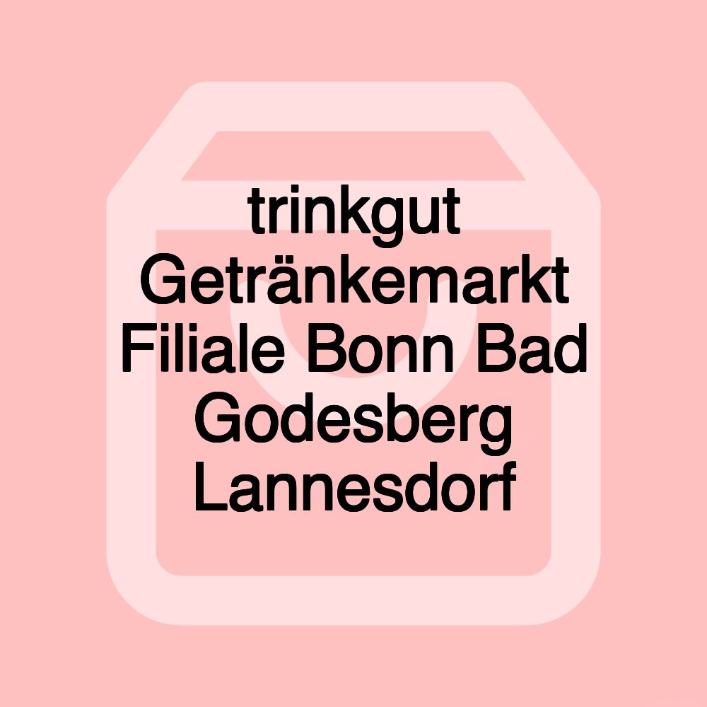 trinkgut Getränkemarkt Filiale Bonn Bad Godesberg Lannesdorf
