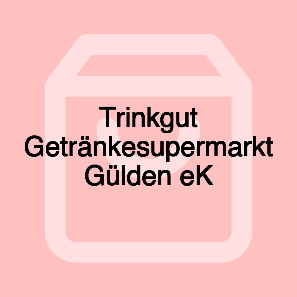 Trinkgut Getränkesupermarkt Gülden eK