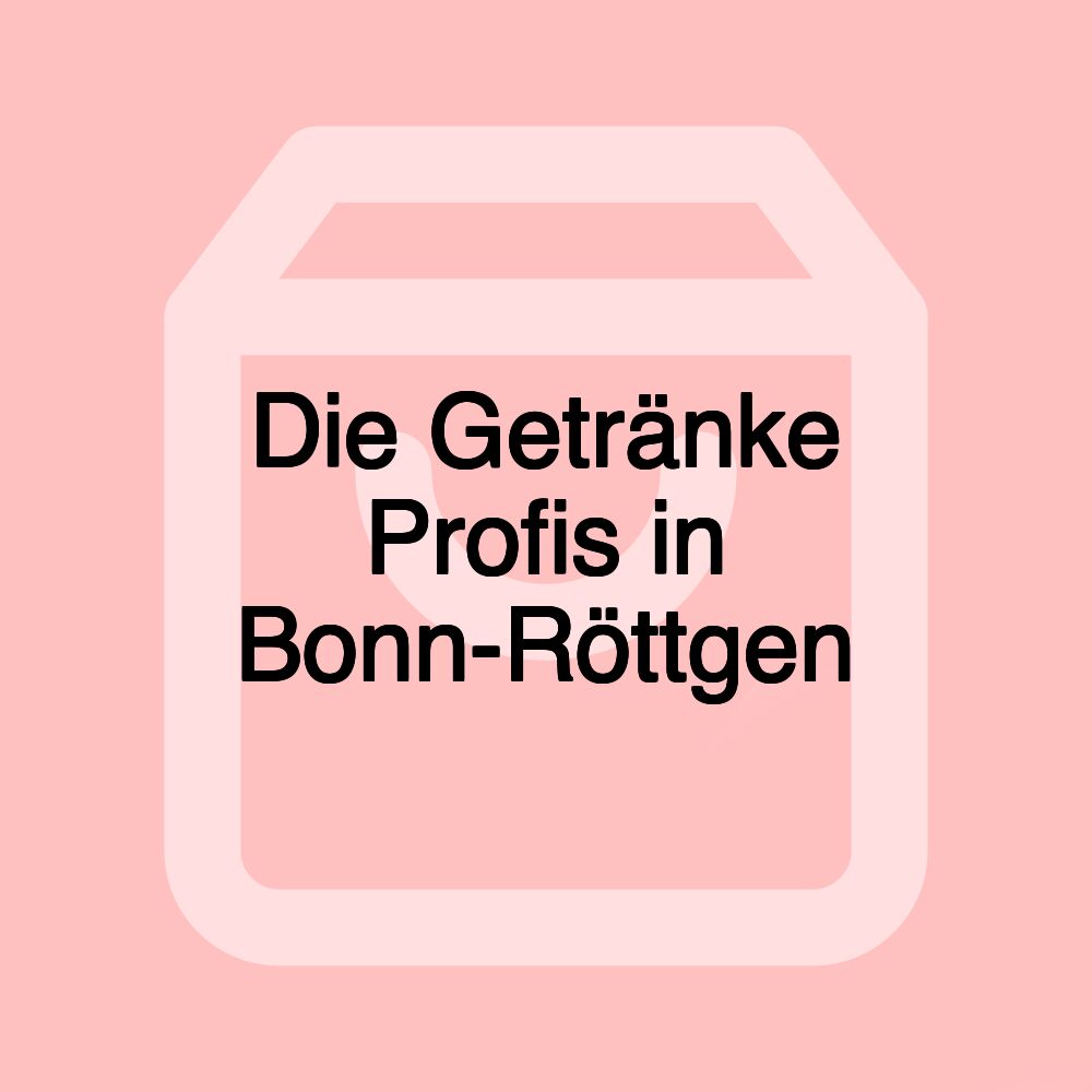 Die Getränke Profis in Bonn-Röttgen