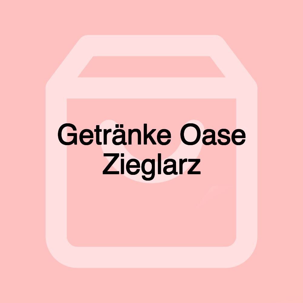 Getränke Oase Zieglarz Getränke Oase Zieglarz