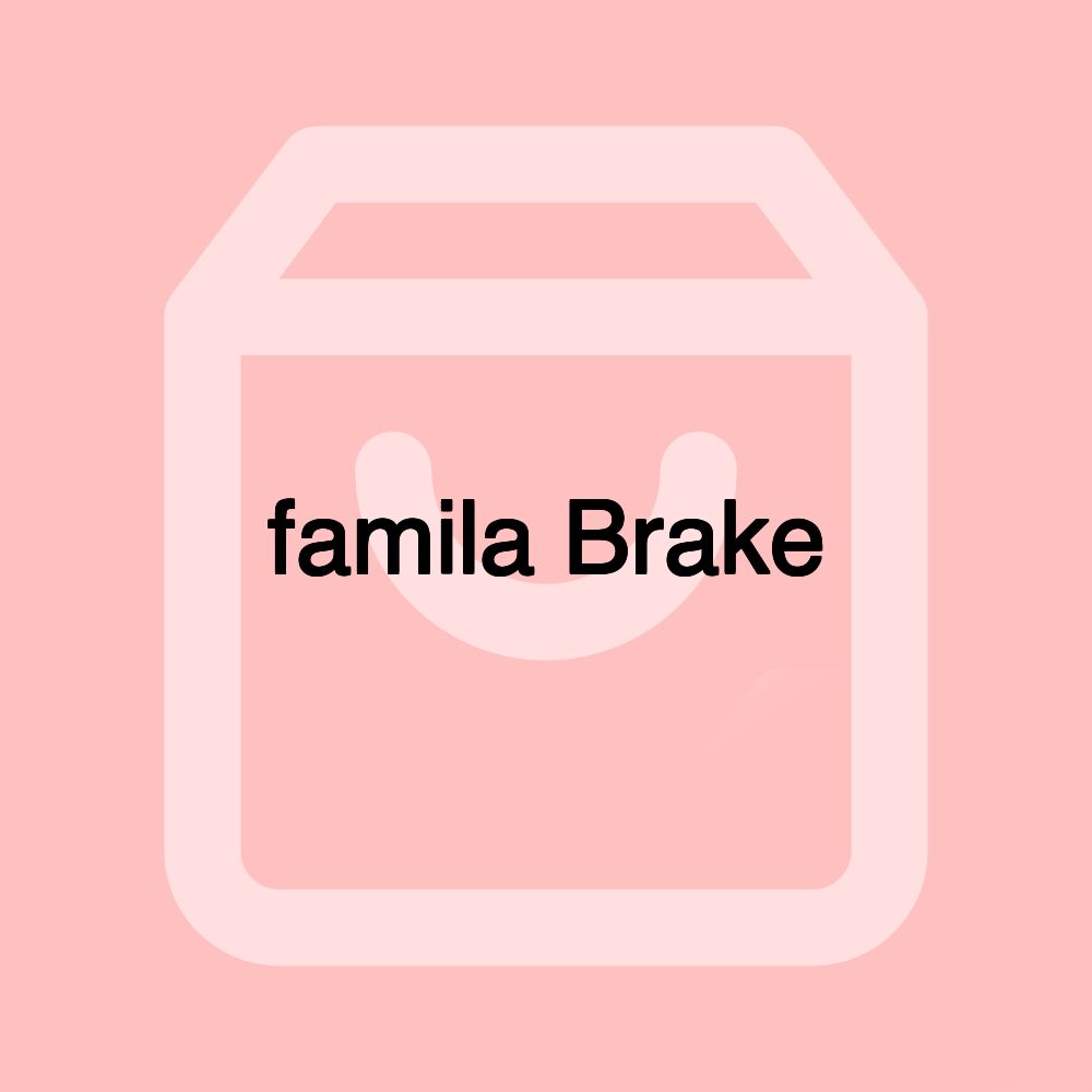famila Brake famila Brake