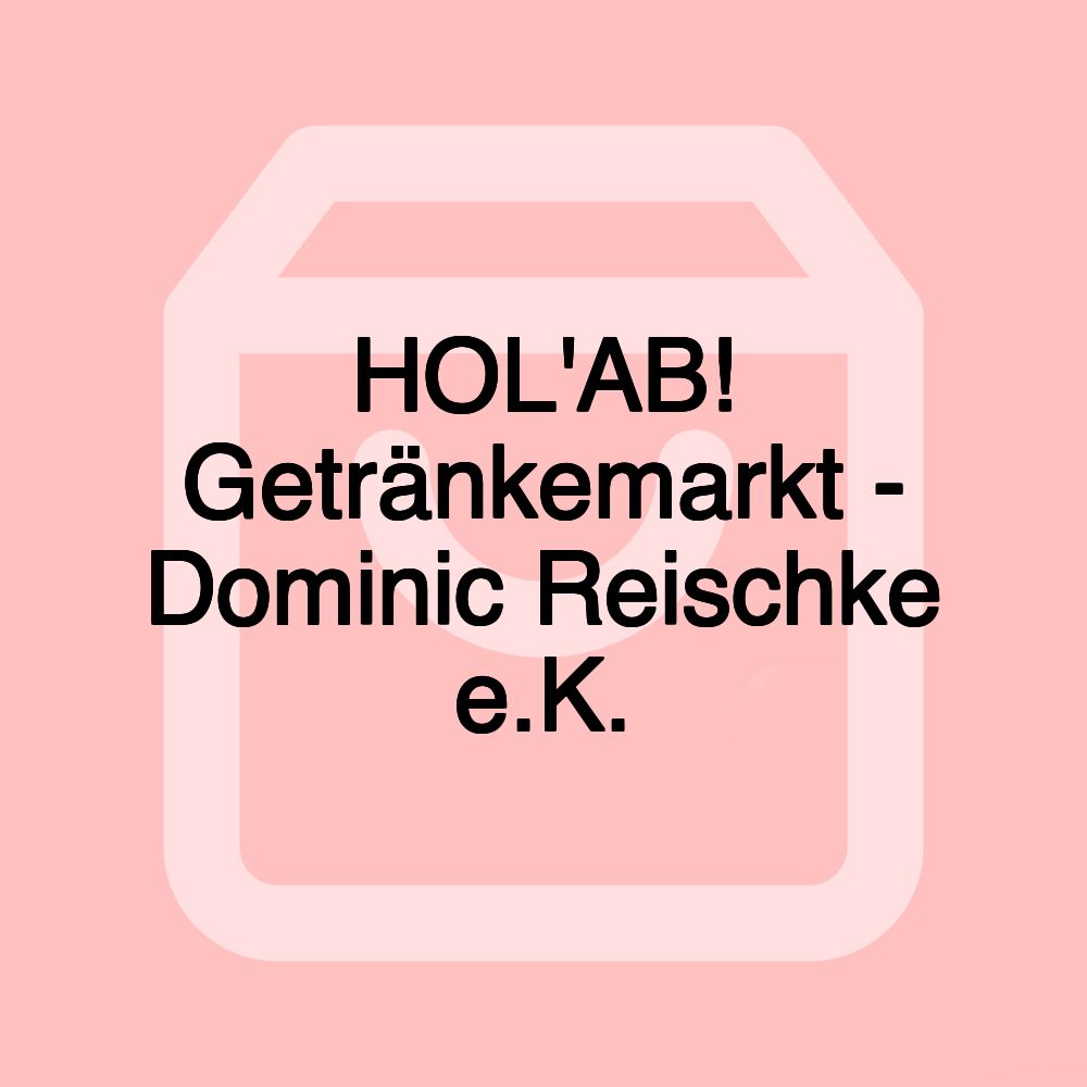 HOL'AB! Getränkemarkt - Dominic Reischke e.K.
