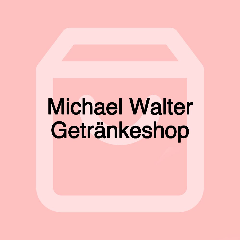 Michael Walter Getränkeshop Michael Walter Getränkeshop