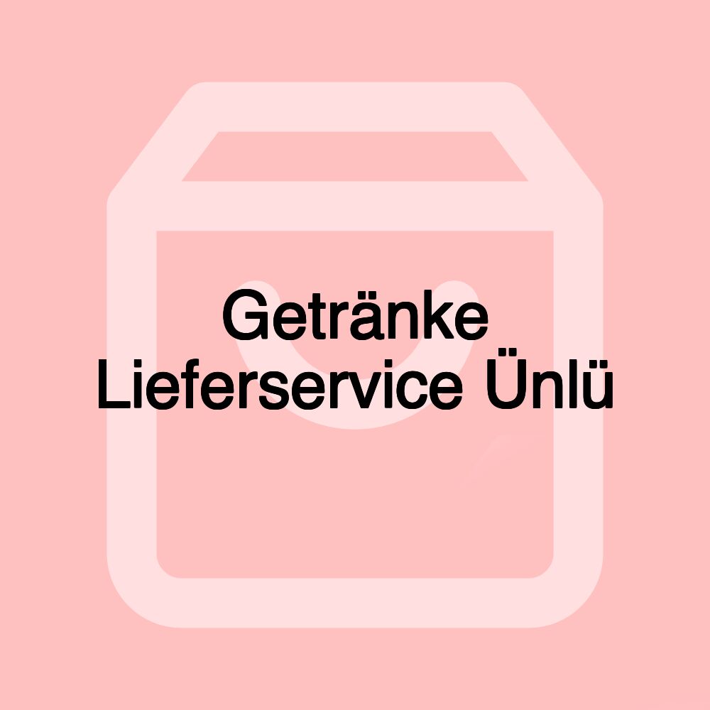Getränke Lieferservice Ünlü Getränke Lieferservice Ünlü
