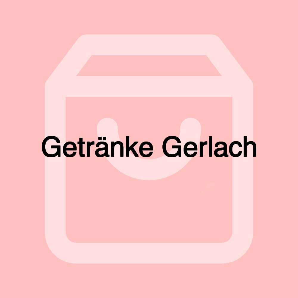 Getränke Gerlach Getränke Gerlach