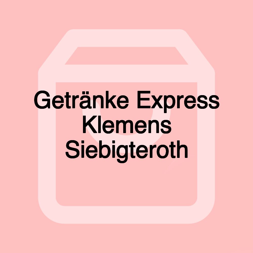 Getränke Express Klemens Siebigteroth Getränke Express Klemens Siebigteroth