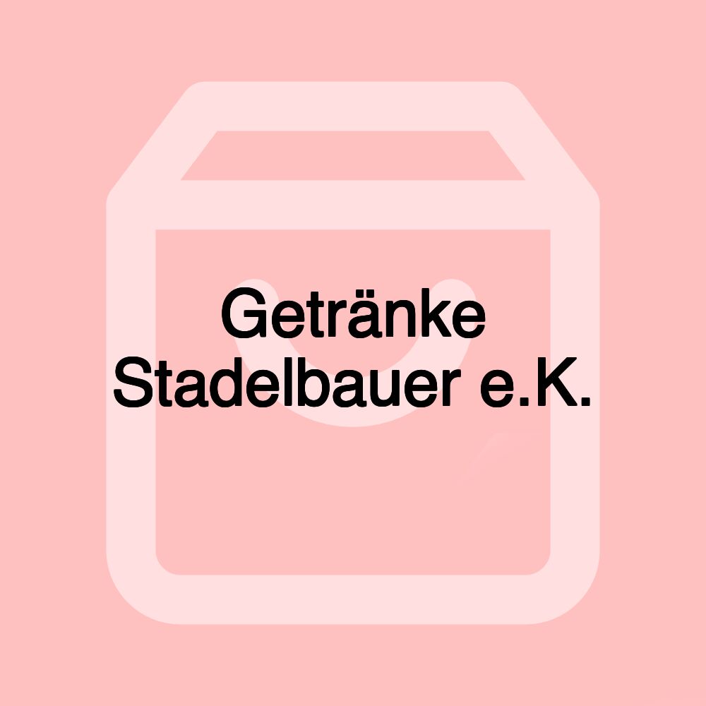 Getränke Stadelbauer e.K. Getränke Stadelbauer e.K.