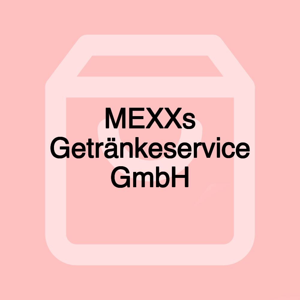 MEXXs Getränkeservice GmbH MEXXs Getränkeservice GmbH