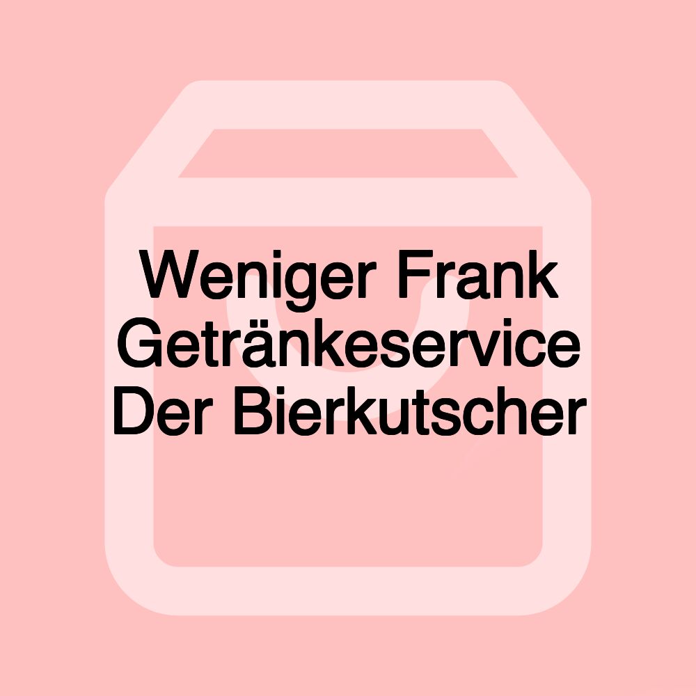 Weniger Frank Getränkeservice Der Bierkutscher