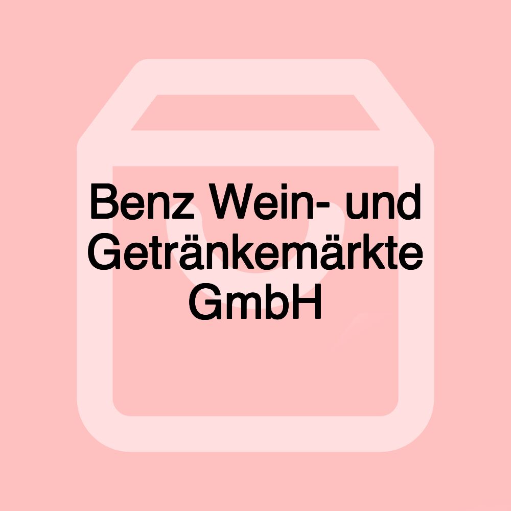 Benz Wein- und Getränkemärkte GmbH Benz Wein- und Getränkemärkte GmbH