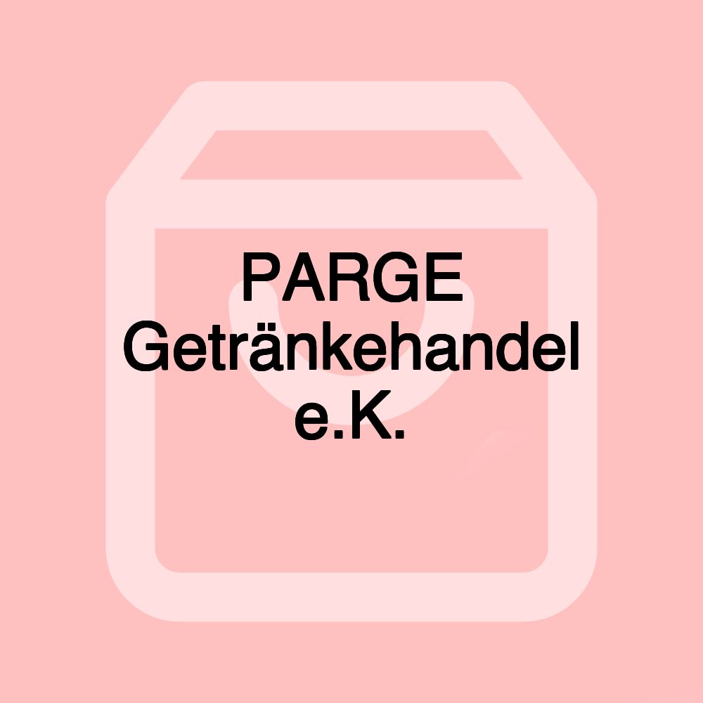 PARGE Getränkehandel e.K. PARGE Getränkehandel e.K.