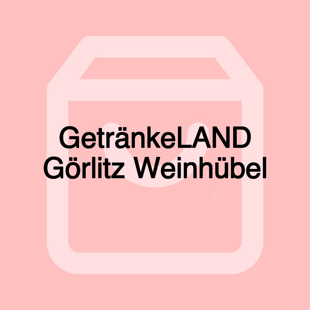 GetränkeLAND Görlitz Weinhübel GetränkeLAND Görlitz Weinhübel