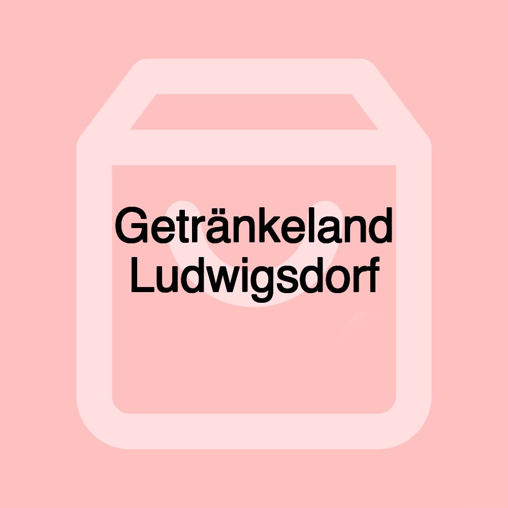 Getränkeland Ludwigsdorf Getränkeland Ludwigsdorf