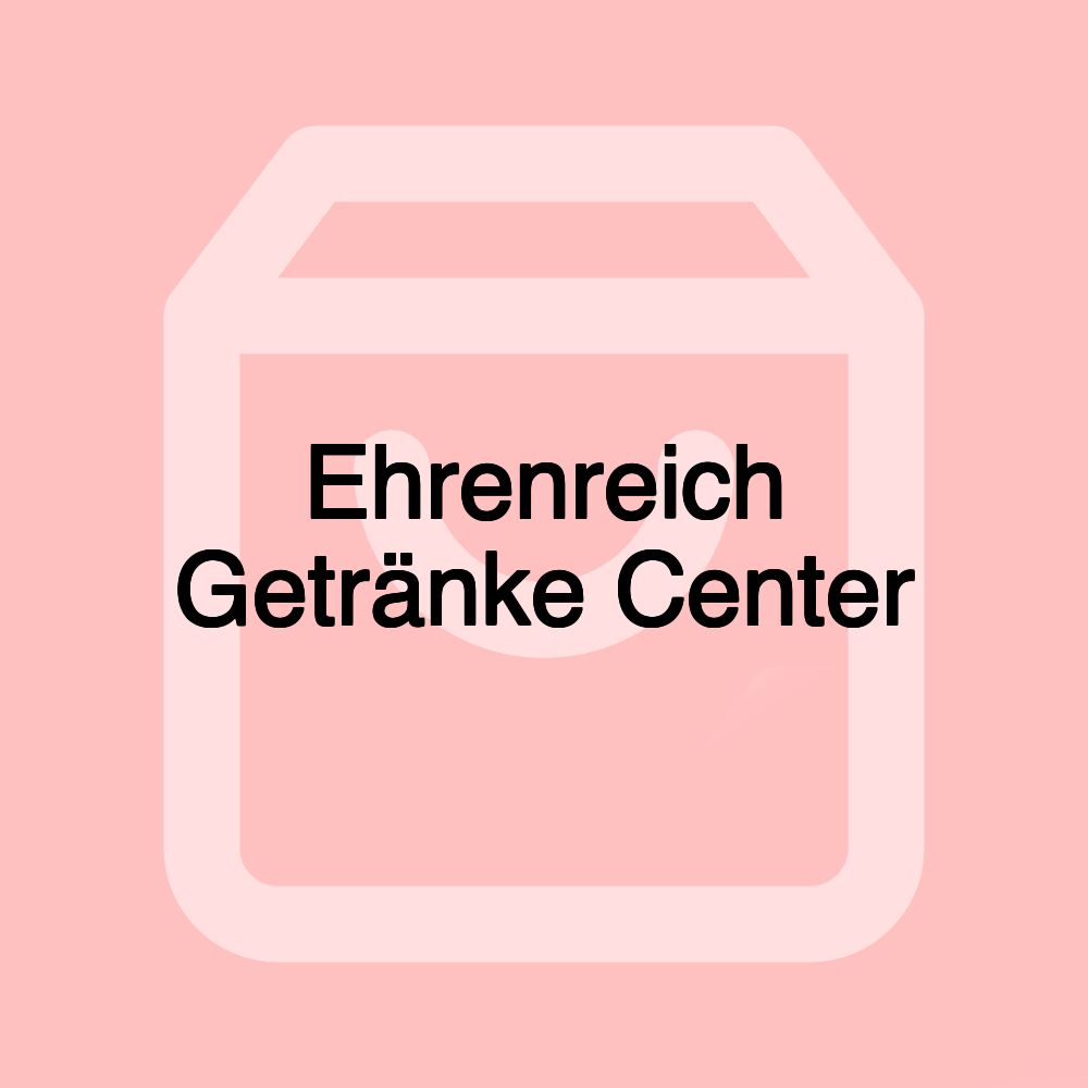 Ehrenreich Getränke Center
