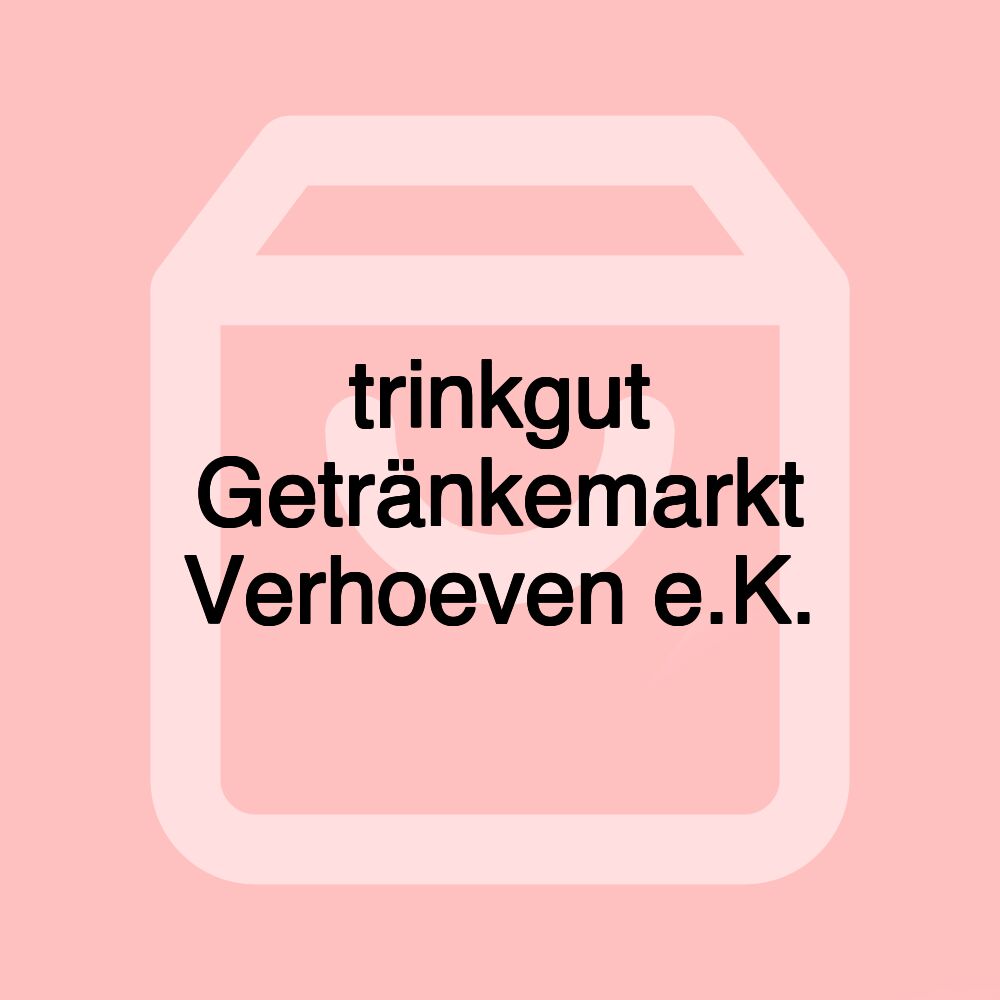 trinkgut Getränkemarkt Verhoeven e.K.