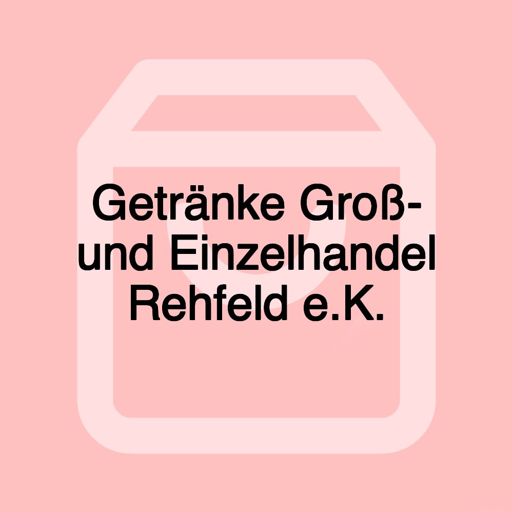 Getränke Groß- und Einzelhandel Rehfeld e.K.
