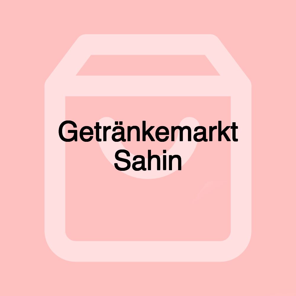 Getränkemarkt Sahin Getränkemarkt Sahin