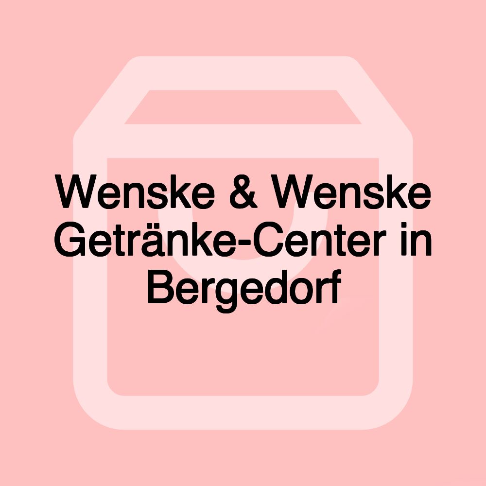 Wenske & Wenske Getränke-Center in Bergedorf