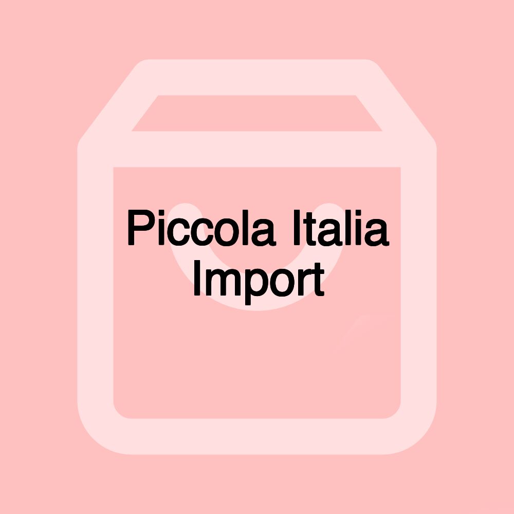 Piccola Italia Import Piccola Italia Import