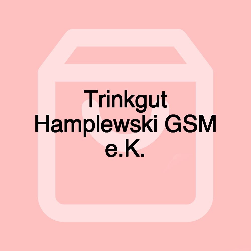 Trinkgut Hamplewski GSM e.K.