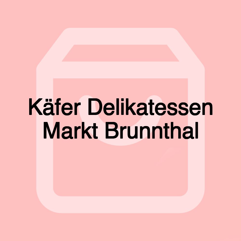 Käfer Delikatessen Markt Brunnthal