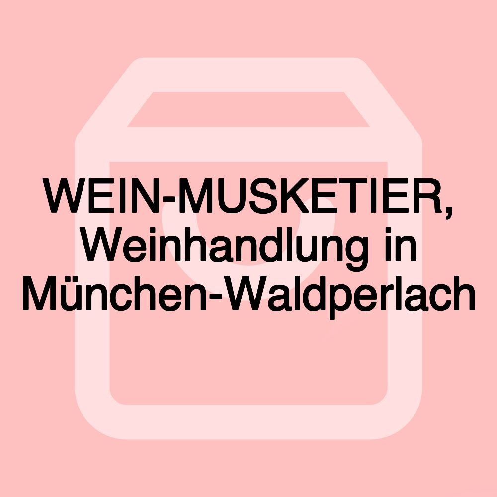 WEIN-MUSKETIER, Weinhandlung in München-Waldperlach