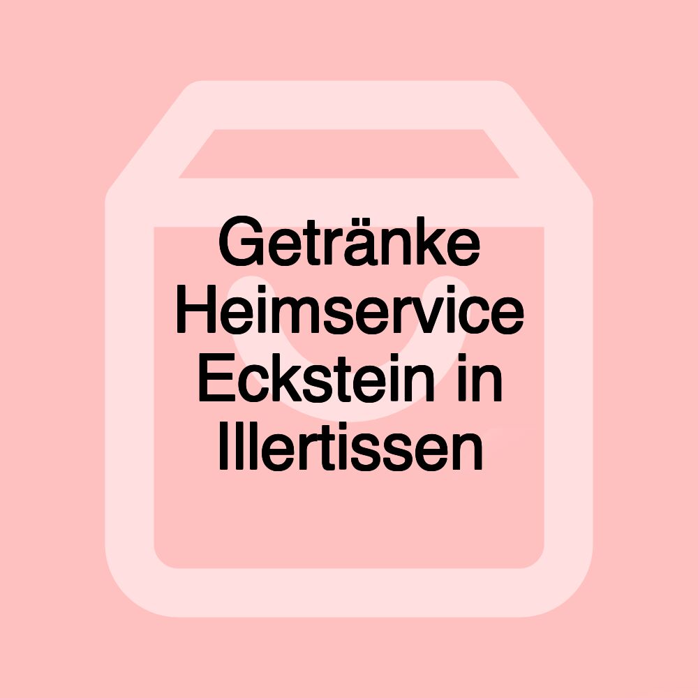Getränke Heimservice Eckstein in Illertissen