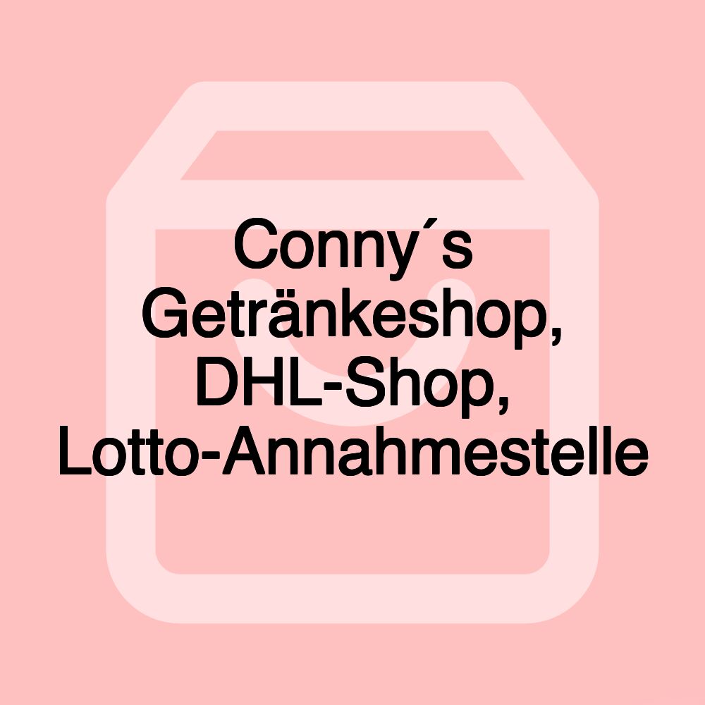 Conny´s Getränkeshop, DHL-Shop, Lotto-Annahmestelle