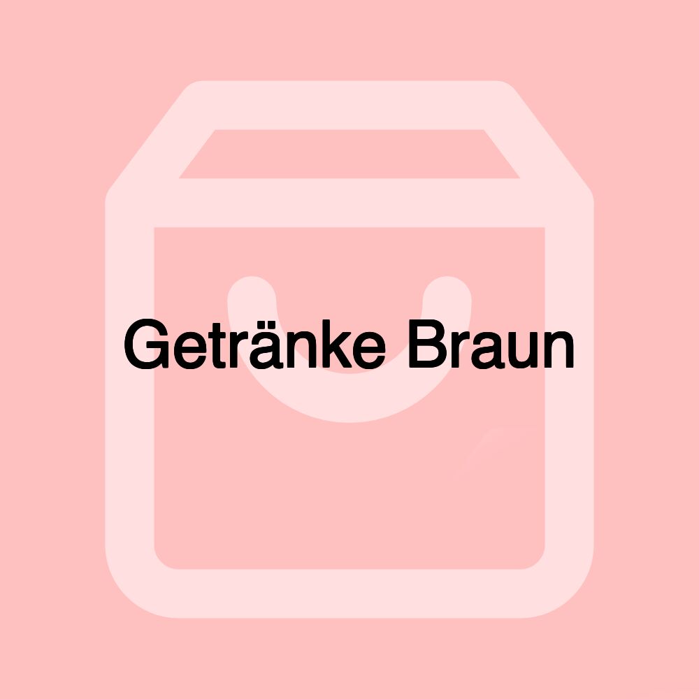 Getränke Braun Getränke Braun
