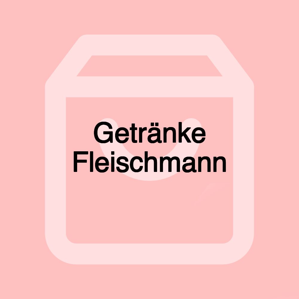 Getränke Fleischmann Getränke Fleischmann