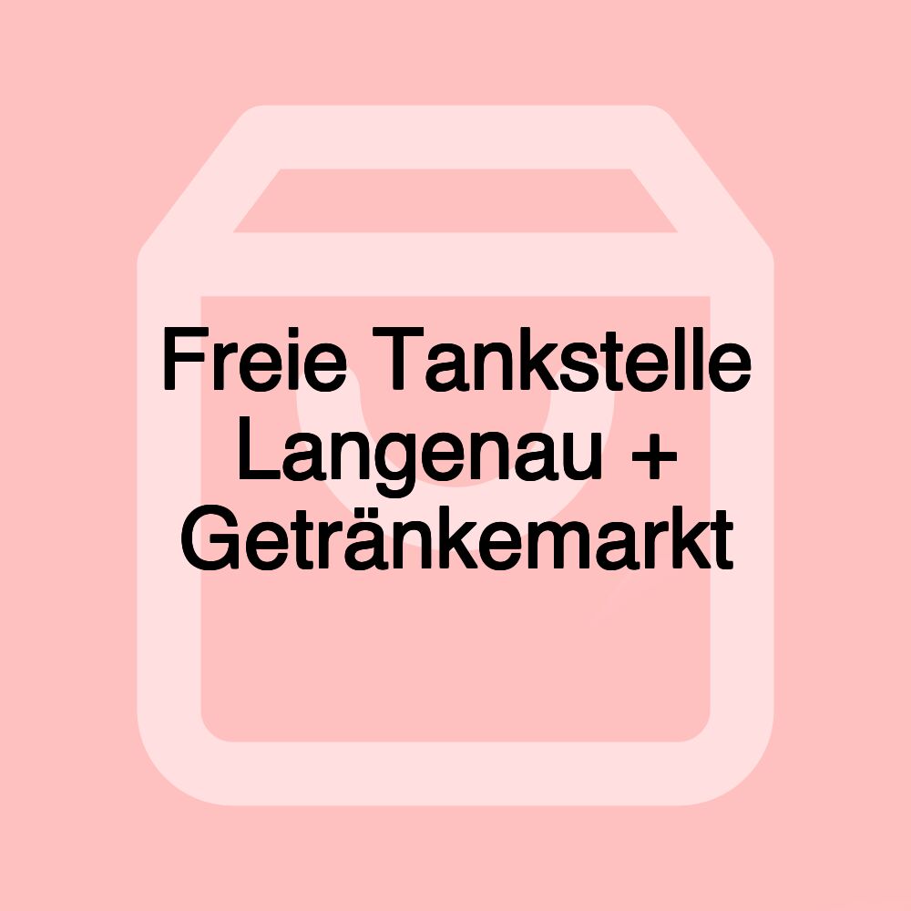 Freie Tankstelle Langenau + Getränkemarkt Freie Tankstelle Langenau + Getränkemarkt