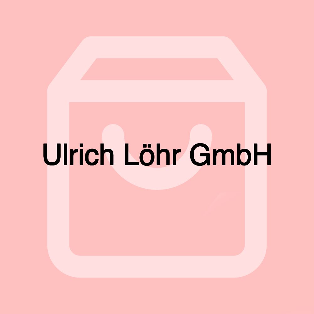 Ulrich Löhr GmbH Ulrich Löhr GmbH