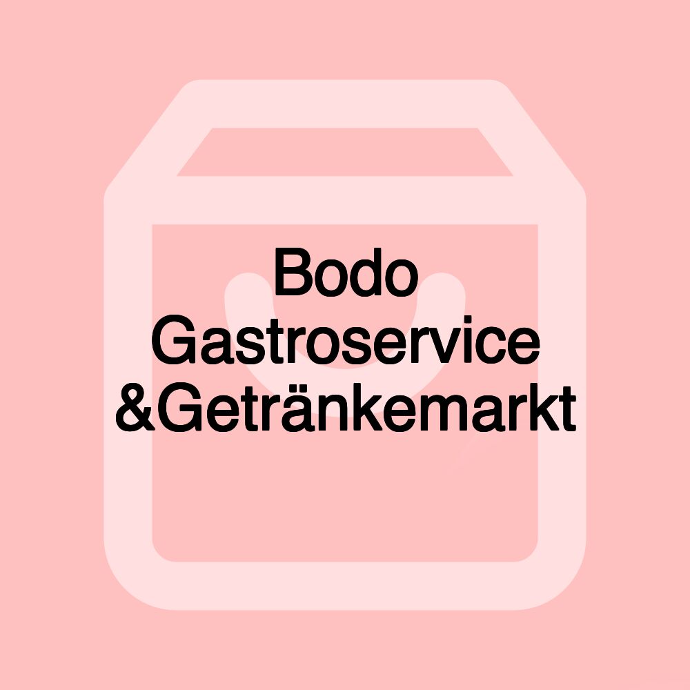 Bodo Gastroservice &Getränkemarkt