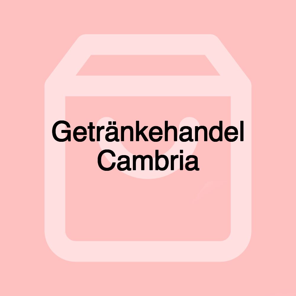 Getränkehandel Cambria Getränkehandel Cambria