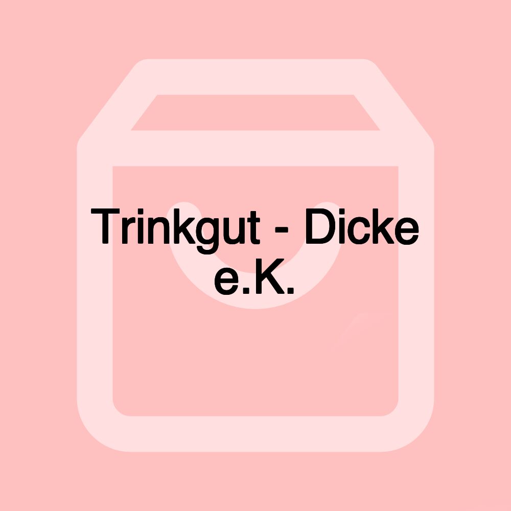 Trinkgut - Dicke e.K. Trinkgut - Dicke e.K.
